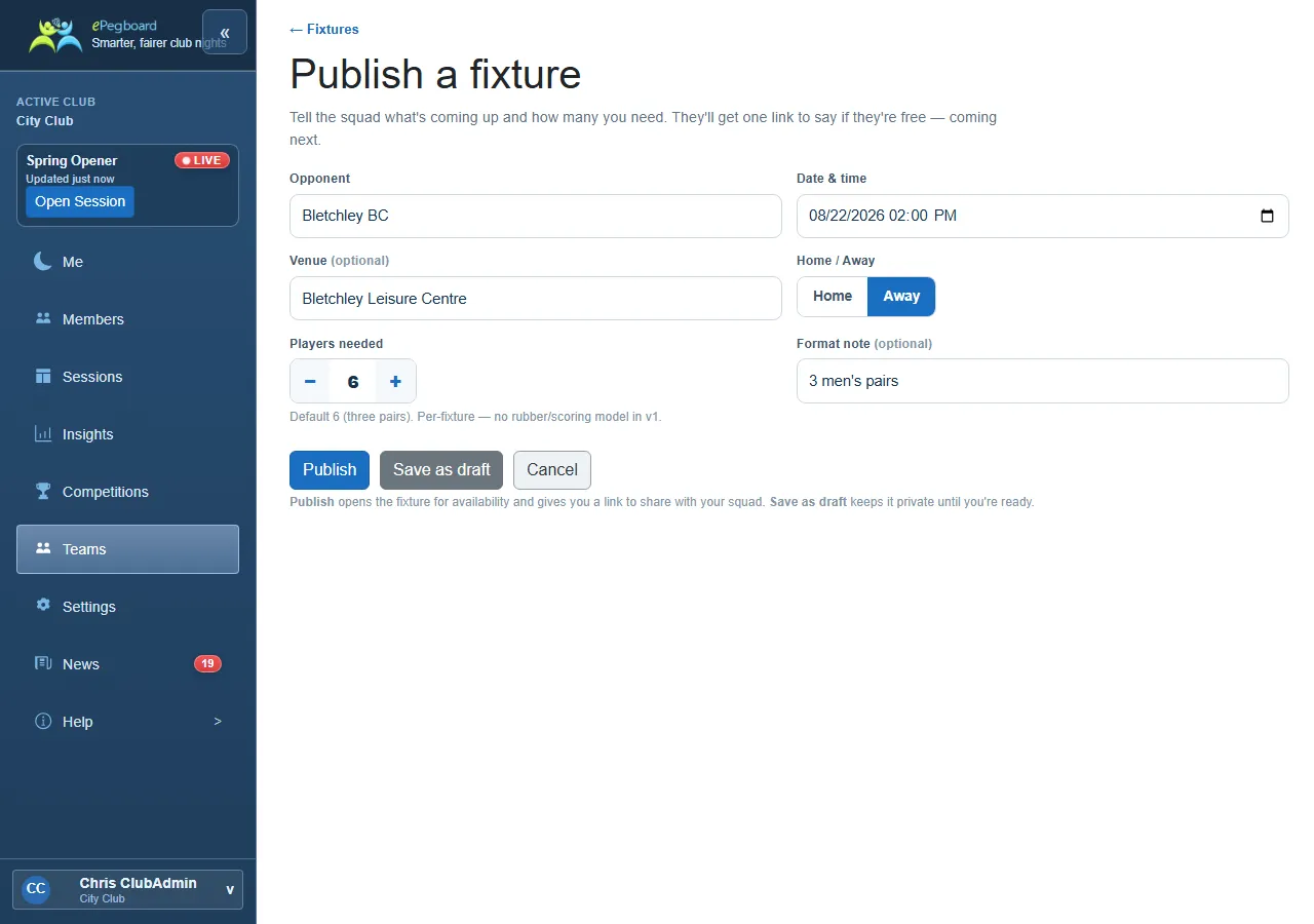 The Publish a fixture form, filled in: Opponent, Date and time, Venue, a Home / Away toggle, Players needed set to 6, and an optional Format note reading "3 men's pairs, best of 3".